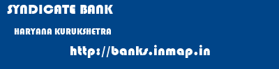 SYNDICATE BANK  HARYANA KURUKSHETRA    banks information 
